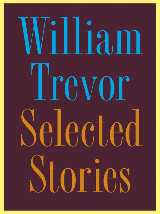 Title details for Selected Stories, Volume 2 by William Trevor - Available